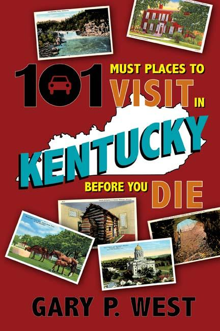 101 Must Places to Visit in Kentucky Before You Die - Acclaim Press